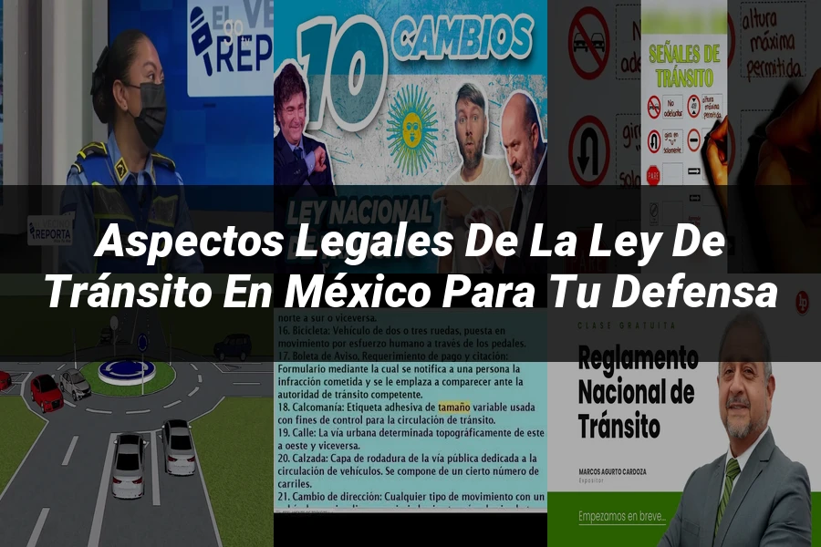 "Aspectos legales de la ley de tránsito en México para tu defensa"