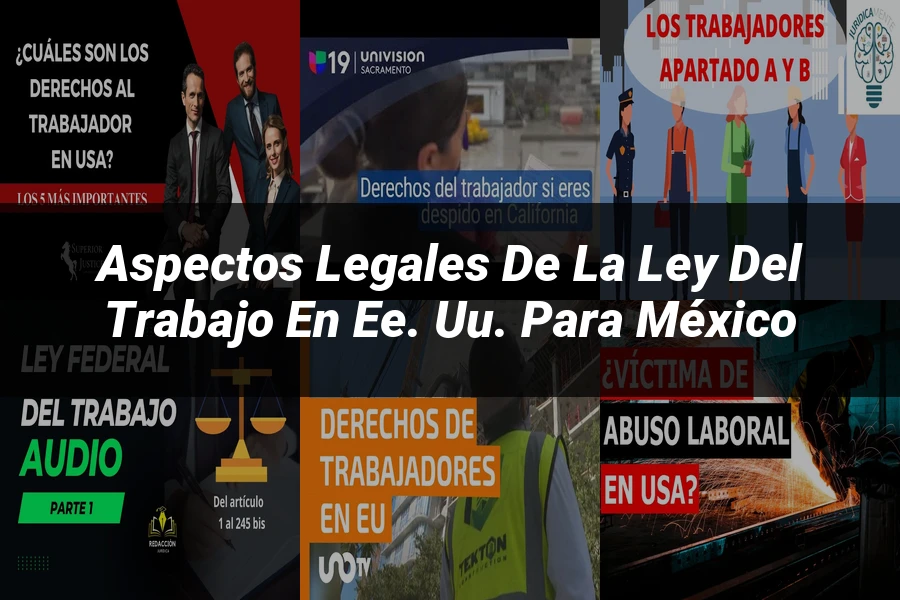 "Aspectos legales de la ley del trabajo en EE. UU. para México"