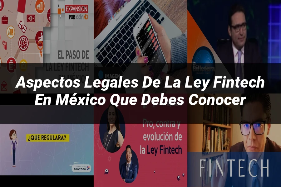"Aspectos legales de la ley fintech en México que debes conocer"