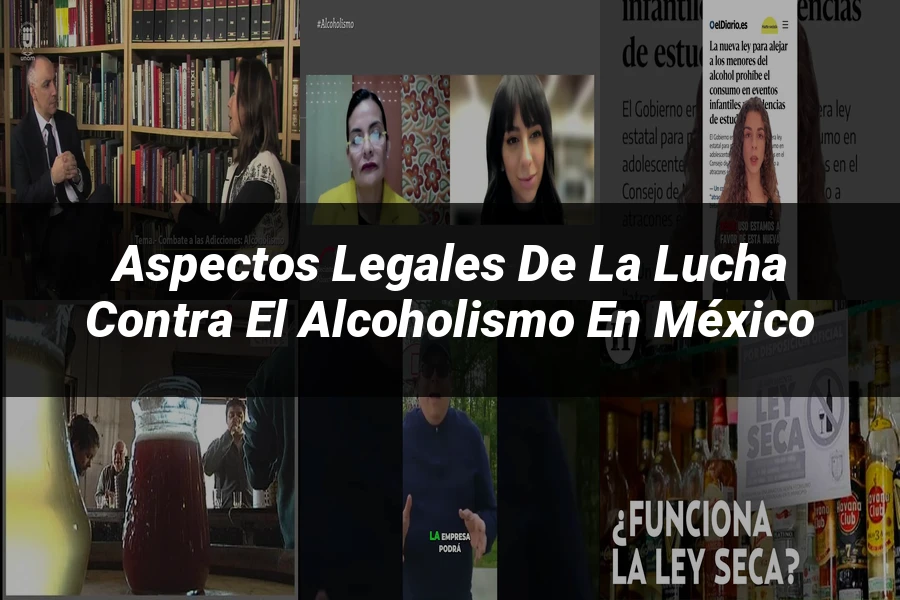 "Aspectos legales de la lucha contra el alcoholismo en México"