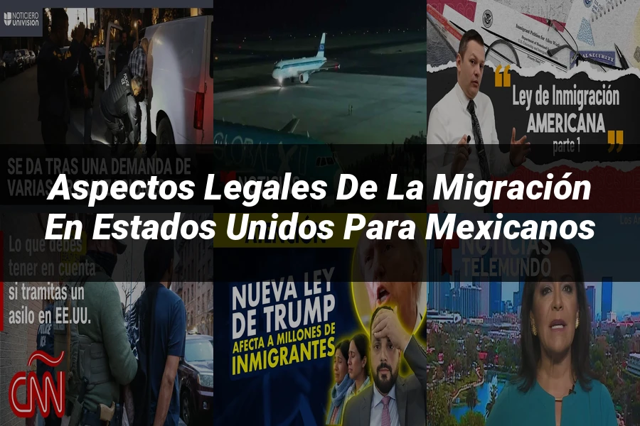"Aspectos legales de la migración en Estados Unidos para mexicanos"