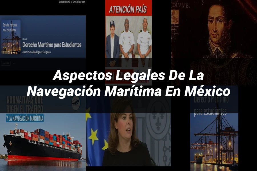 "Aspectos legales de la navegación marítima en México"