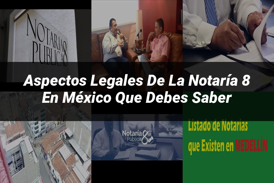 "Aspectos legales de la notaría 8 en México que debes saber"
