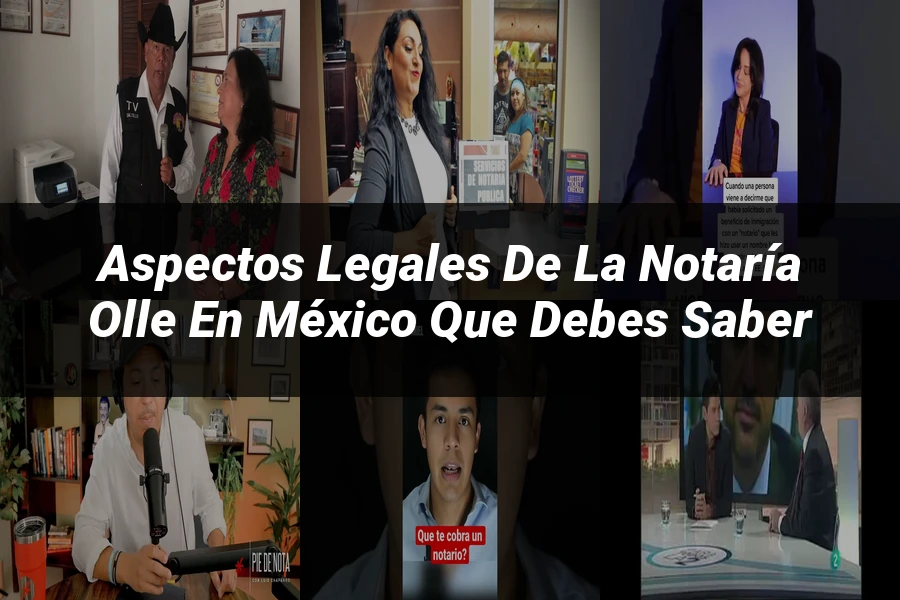 "Aspectos legales de la notaría Olle en México que debes saber"