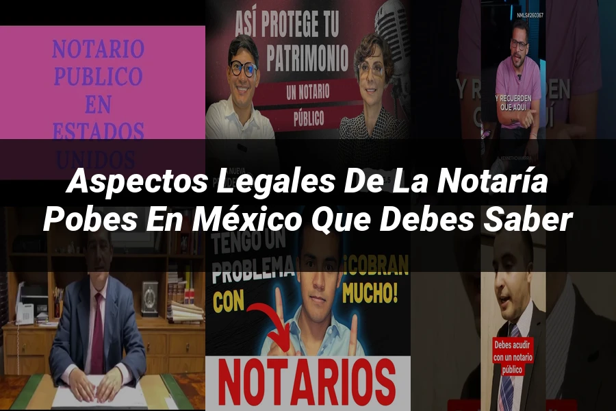 "Aspectos legales de la notaría Pobes en México que debes saber"
