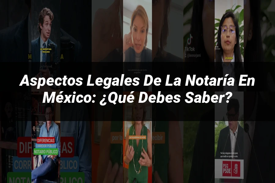 "Aspectos legales de la notaría en México: ¿Qué debes saber?"
