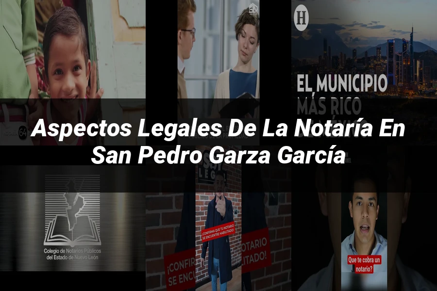 "Aspectos legales de la notaría en San Pedro Garza García"