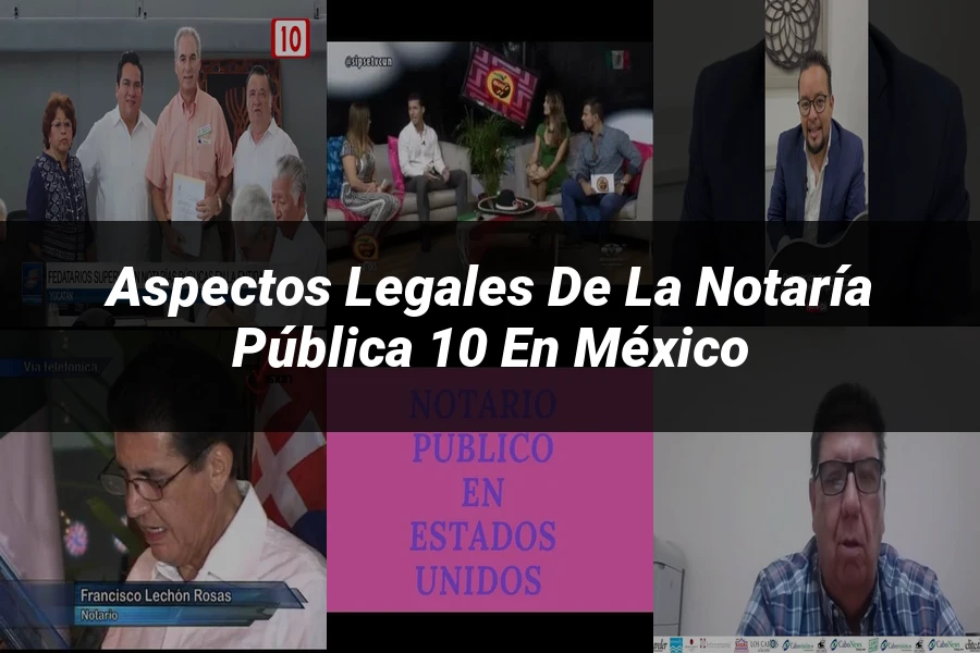 "Aspectos legales de la notaría pública 10 en México"