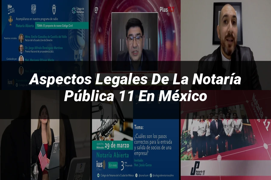 "Aspectos legales de la notaría pública 11 en México"