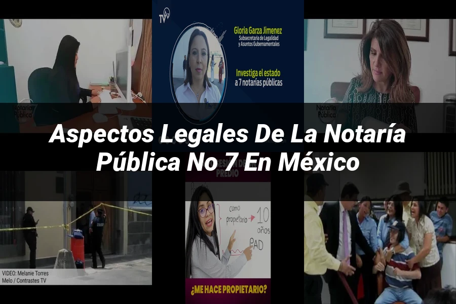 "Aspectos legales de la notaría pública no 7 en México"