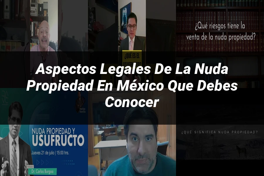 "Aspectos legales de la nuda propiedad en México que debes conocer"