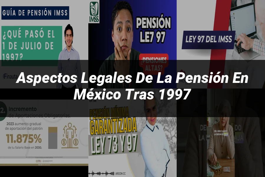 "Aspectos legales de la pensión en México tras 1997"