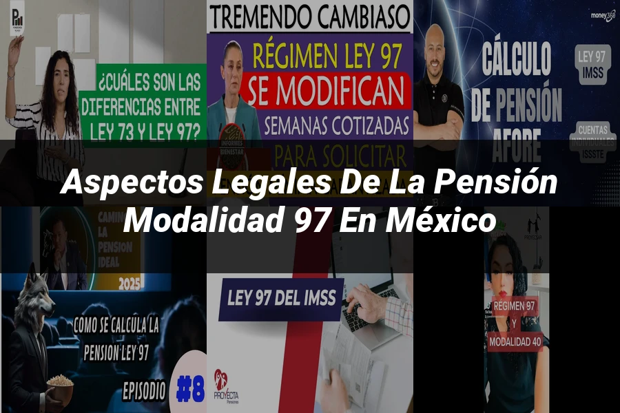 "Aspectos legales de la pensión modalidad 97 en México"