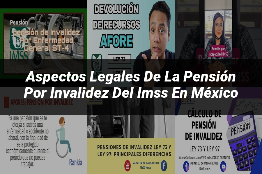 "Aspectos legales de la pensión por invalidez del IMSS en México"