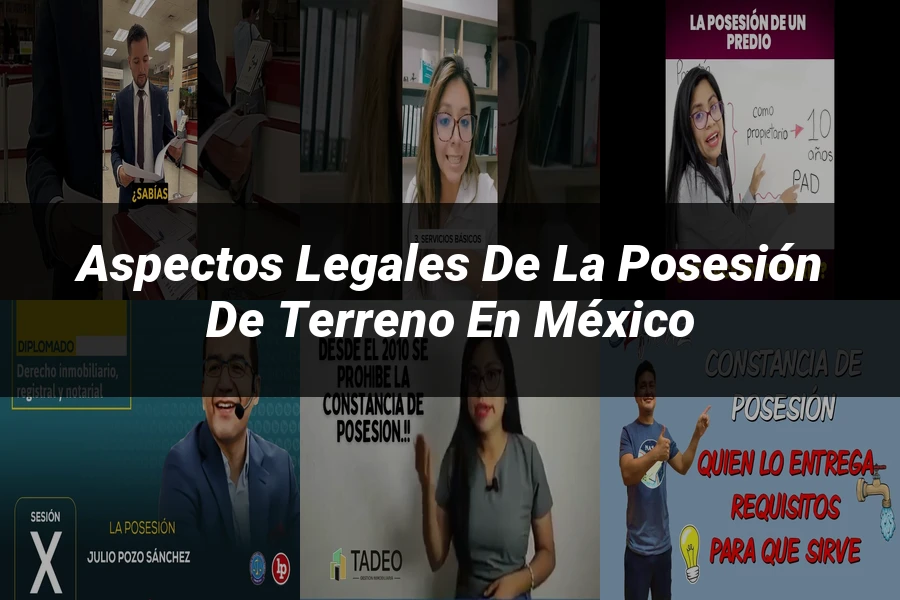 "Aspectos legales de la posesión de terreno en México"