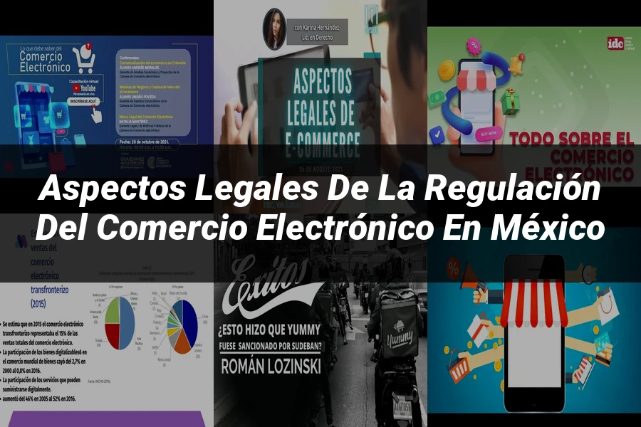 "Aspectos legales de la regulación del comercio electrónico en México"