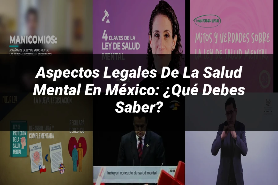 "Aspectos legales de la salud mental en México: ¿Qué debes saber?"