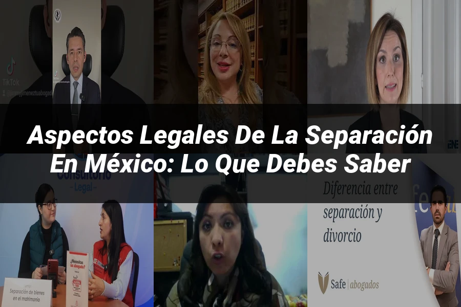 "Aspectos legales de la separación en México: lo que debes saber"
