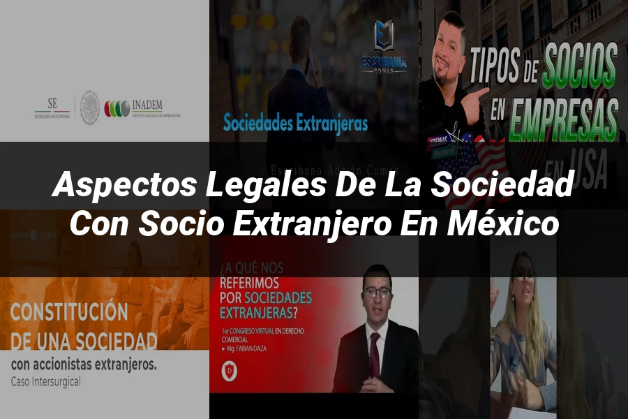 "Aspectos legales de la sociedad con socio extranjero en México"