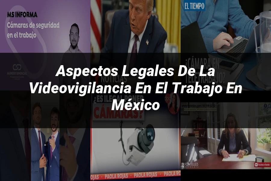 "Aspectos legales de la videovigilancia en el trabajo en México"