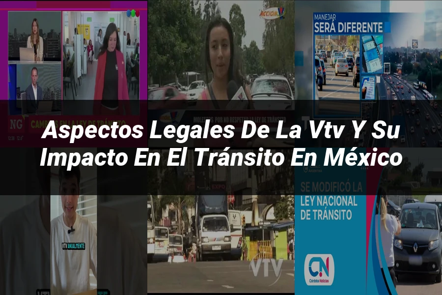 "Aspectos legales de la vtv y su impacto en el tránsito en México"