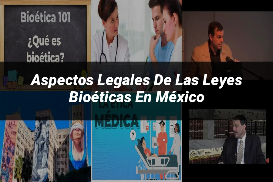 "Aspectos legales de las leyes bioéticas en México"