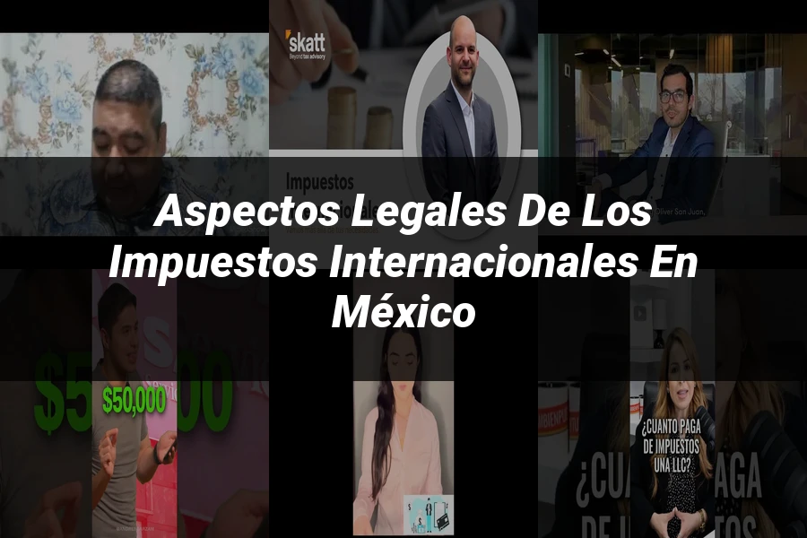 "Aspectos legales de los impuestos internacionales en México"