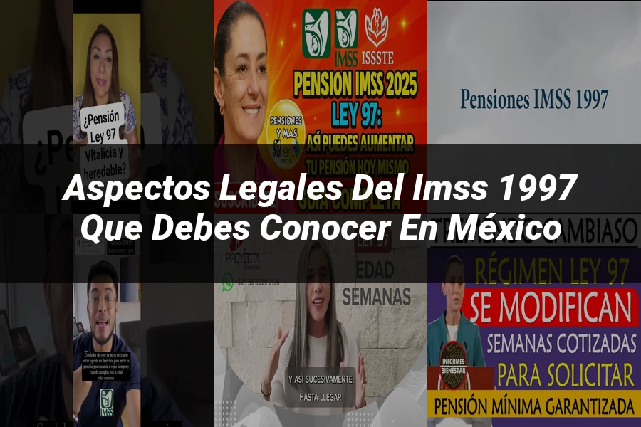 "Aspectos legales del IMSS 1997 que debes conocer en México"