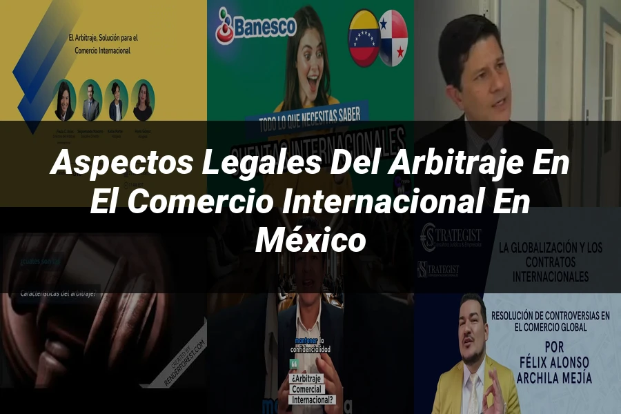 "Aspectos legales del arbitraje en el comercio internacional en México"