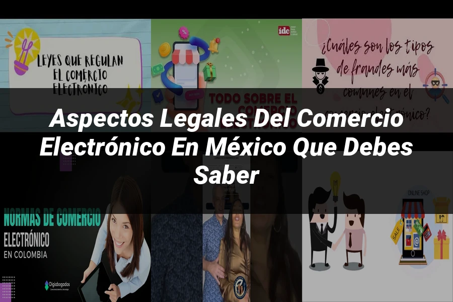 "Aspectos legales del comercio electrónico en México que debes saber"
