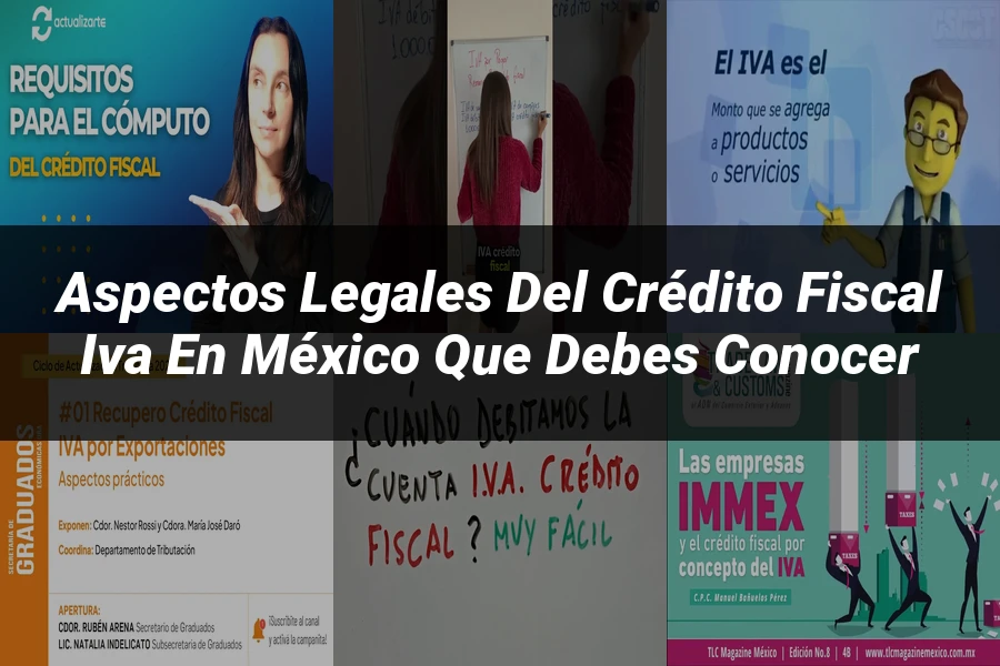 "Aspectos legales del crédito fiscal IVA en México que debes conocer"