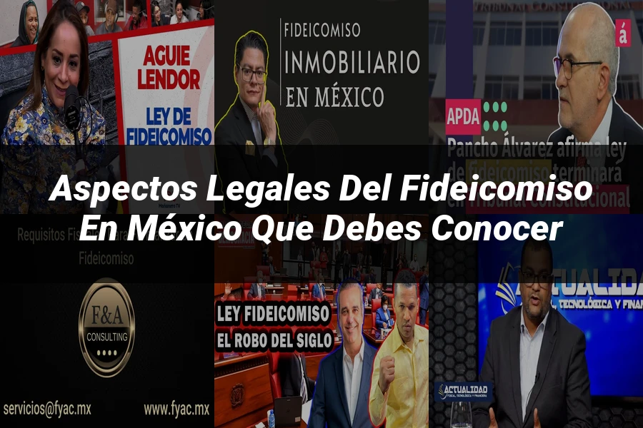 "Aspectos legales del fideicomiso en México que debes conocer"