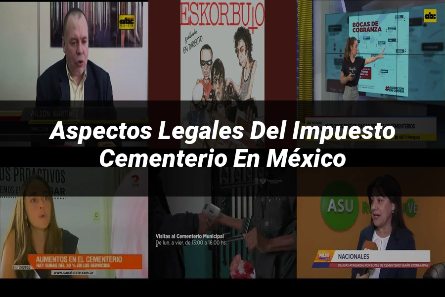 "Aspectos legales del impuesto cementerio en México"