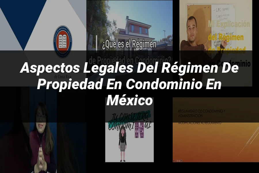 "Aspectos legales del régimen de propiedad en condominio en México"