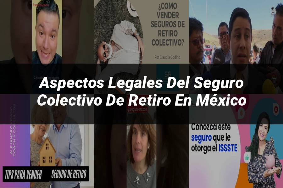 "Aspectos legales del seguro colectivo de retiro en México"