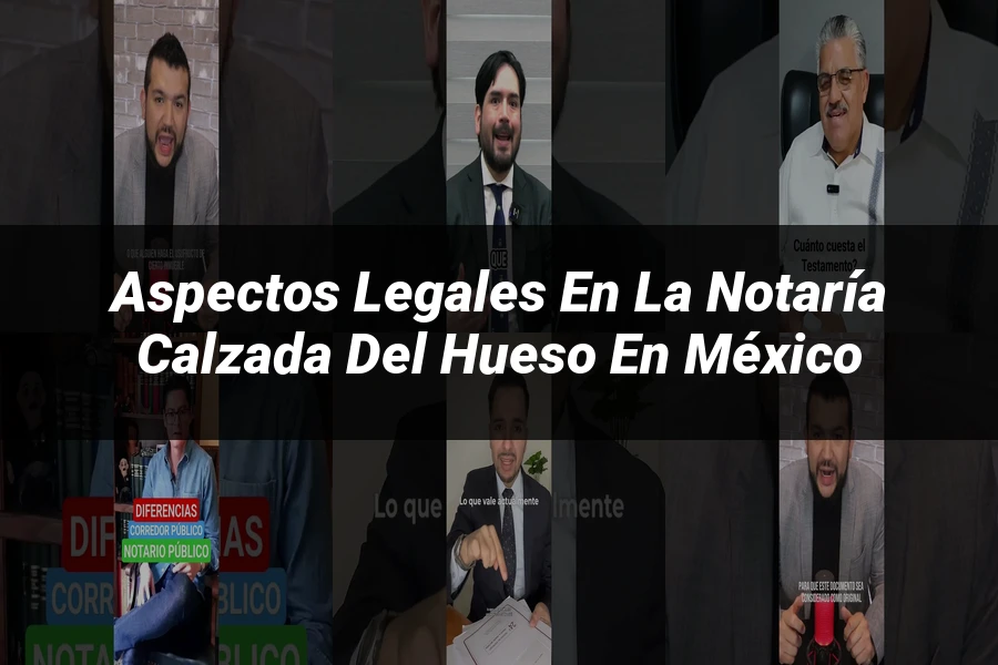 "Aspectos legales en la notaría Calzada del Hueso en México"
