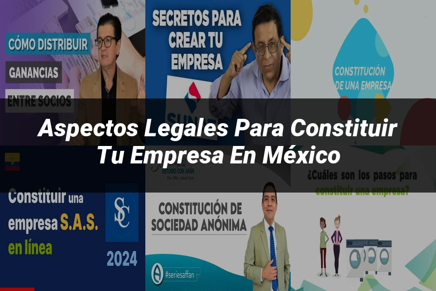 "Aspectos legales para constituir tu empresa en México"