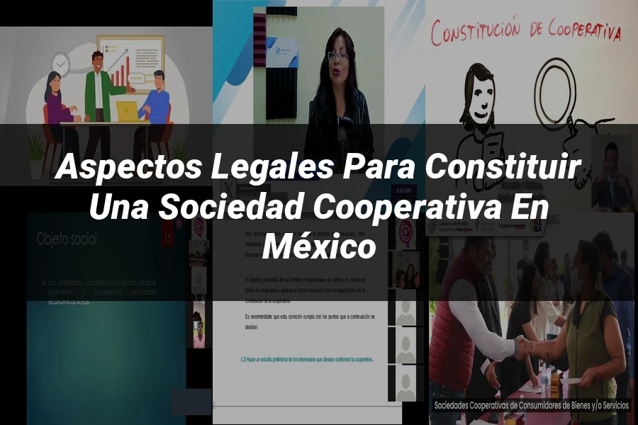 "Aspectos legales para constituir una sociedad cooperativa en México"
