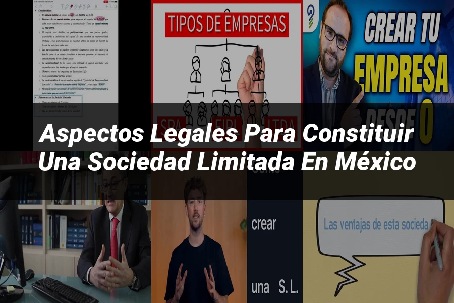 "Aspectos legales para constituir una sociedad limitada en México"
