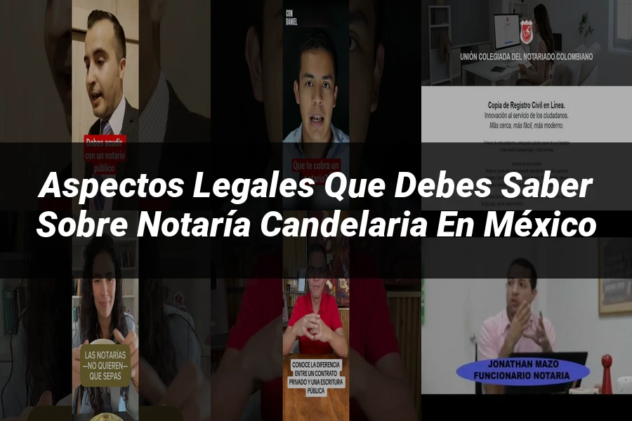 "Aspectos legales que debes saber sobre Notaría Candelaria en México"