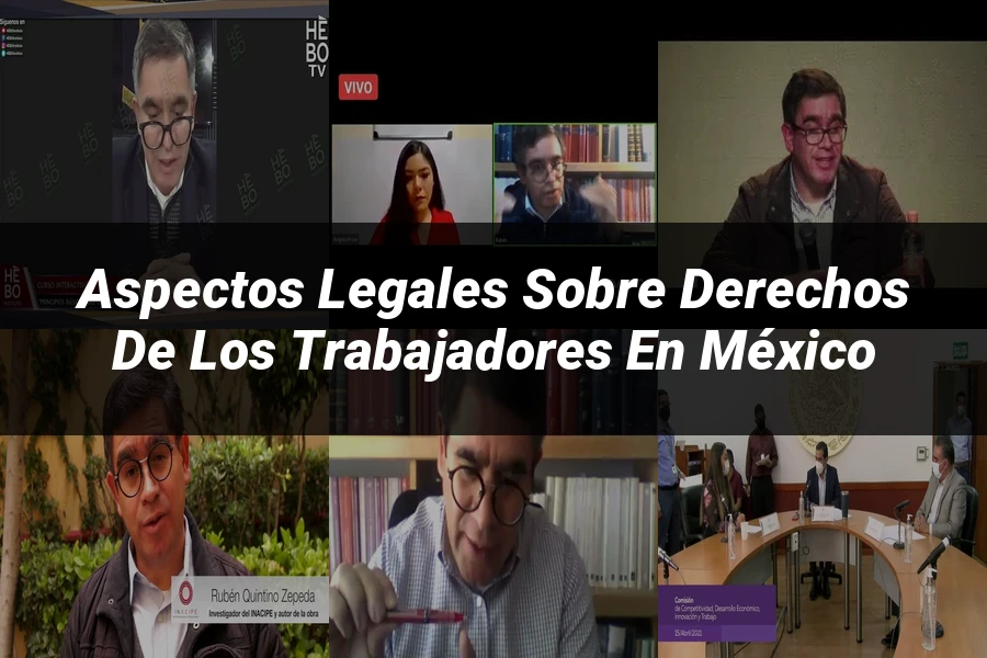 "Aspectos legales sobre derechos de los trabajadores en México"