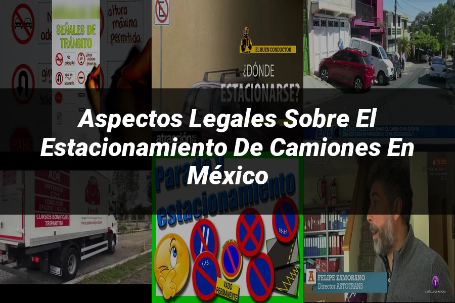 "Aspectos legales sobre el estacionamiento de camiones en México"