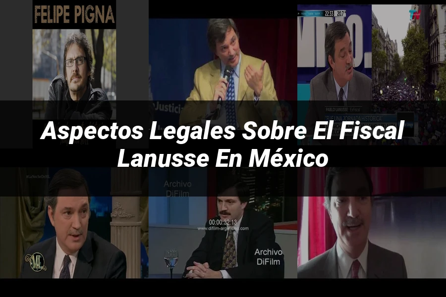 "Aspectos legales sobre el fiscal lanusse en México"