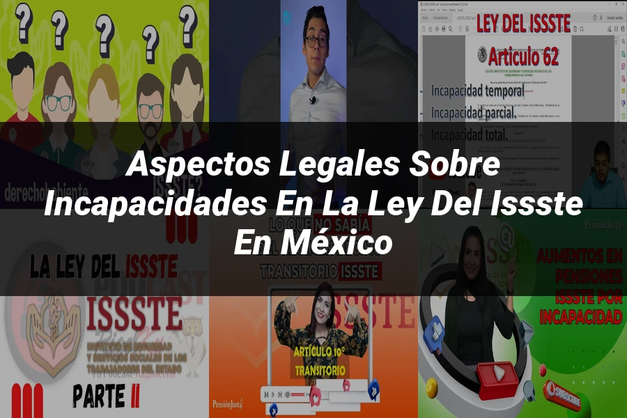 "Aspectos legales sobre incapacidades en la ley del ISSSTE en México"