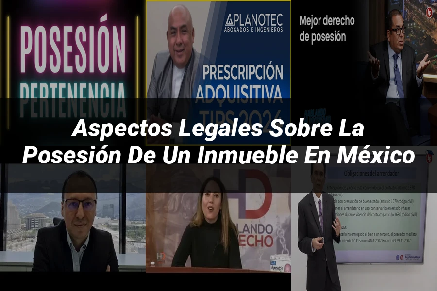 "Aspectos legales sobre la posesión de un inmueble en México"