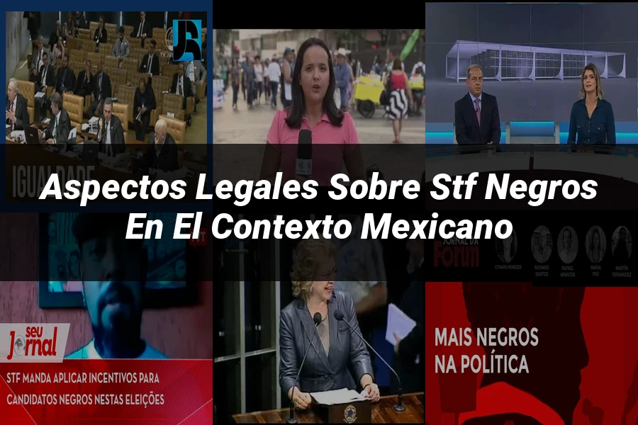 "Aspectos legales sobre stf negros en el contexto mexicano"