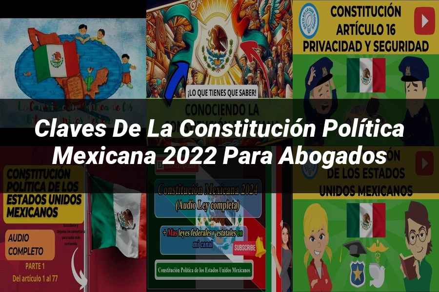 "Claves de la Constitución Política Mexicana 2022 para Abogados"
