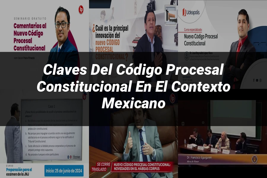 "Claves del Código Procesal Constitucional en el Contexto Mexicano"