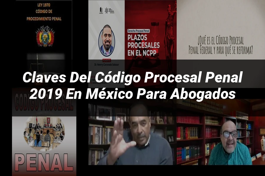 "Claves del Código Procesal Penal 2019 en México para Abogados"