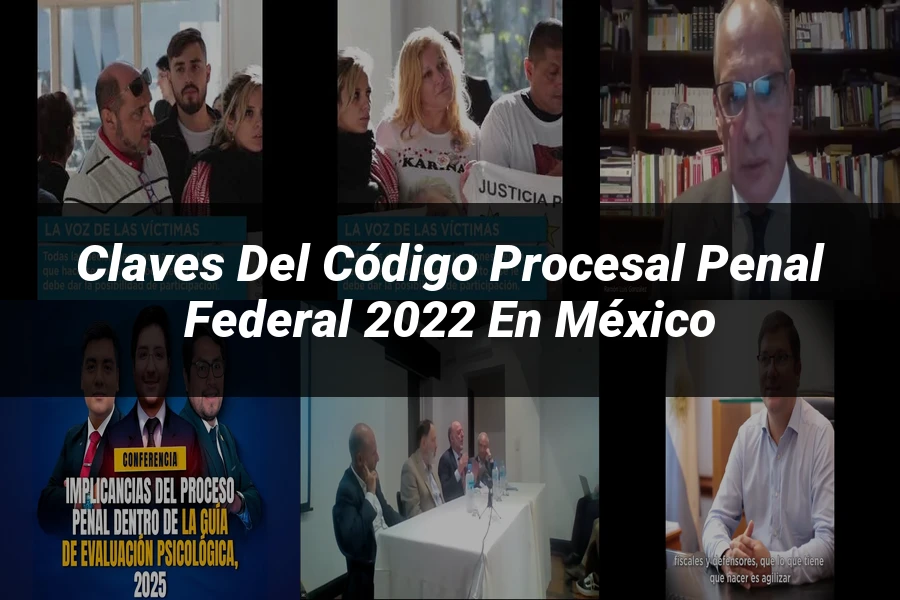 "Claves del Código Procesal Penal Federal 2022 en México"